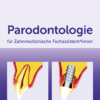 Parodontologie für Zahnmedizinische Fachassistent*innen